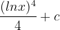 \dpi{120} \frac{(lnx)^{4}}{4}+c